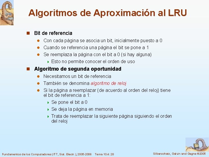 Algoritmos de Aproximación al LRU n Bit de referencia l Con cada página se