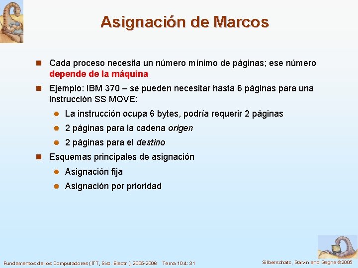 Asignación de Marcos n Cada proceso necesita un número mínimo de páginas; ese número