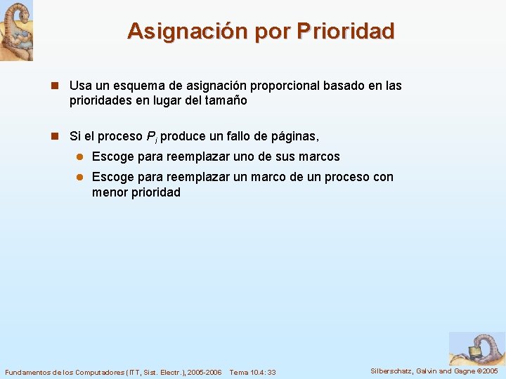 Asignación por Prioridad n Usa un esquema de asignación proporcional basado en las prioridades