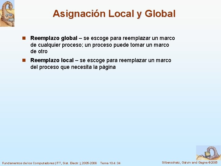 Asignación Local y Global n Reemplazo global – se escoge para reemplazar un marco