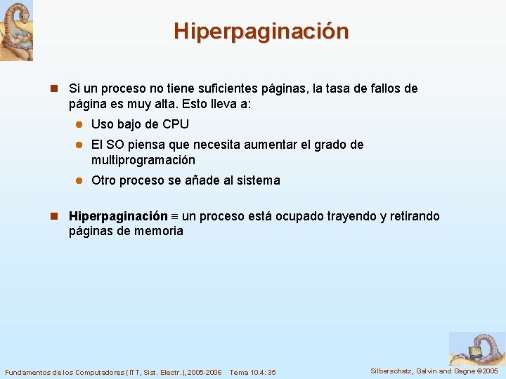 Hiperpaginación n Si un proceso no tiene suficientes páginas, la tasa de fallos de