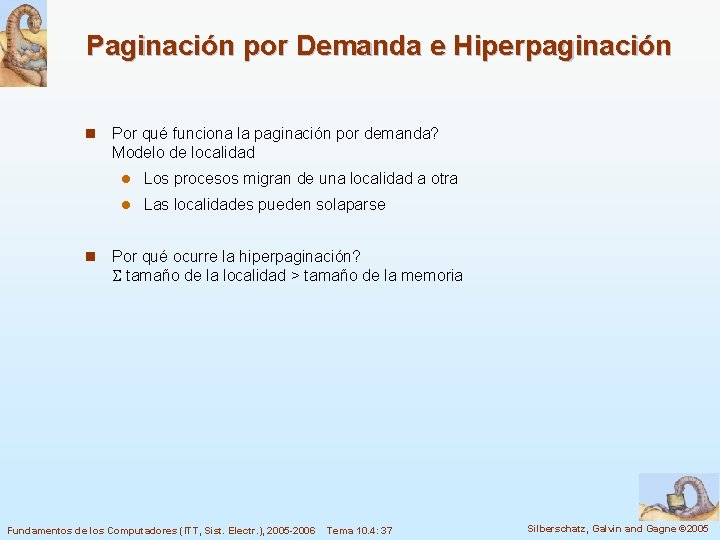 Paginación por Demanda e Hiperpaginación n n Por qué funciona la paginación por demanda?