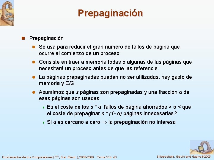 Prepaginación n Prepaginación l Se usa para reducir el gran número de fallos de