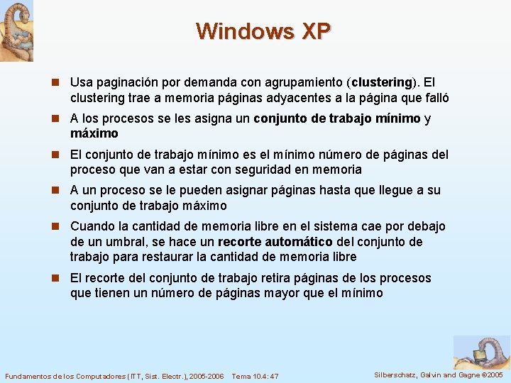 Windows XP n Usa paginación por demanda con agrupamiento (clustering). El clustering trae a