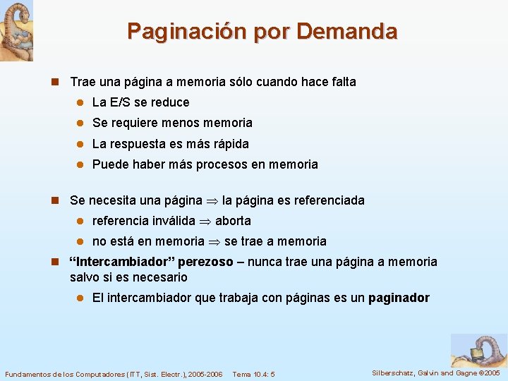 Paginación por Demanda n Trae una página a memoria sólo cuando hace falta l