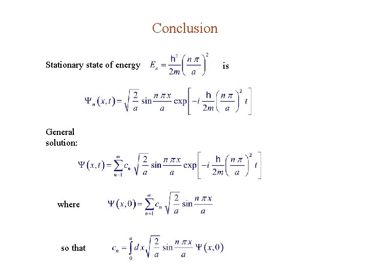 Conclusion Stationary state of energy General solution: where so that is 