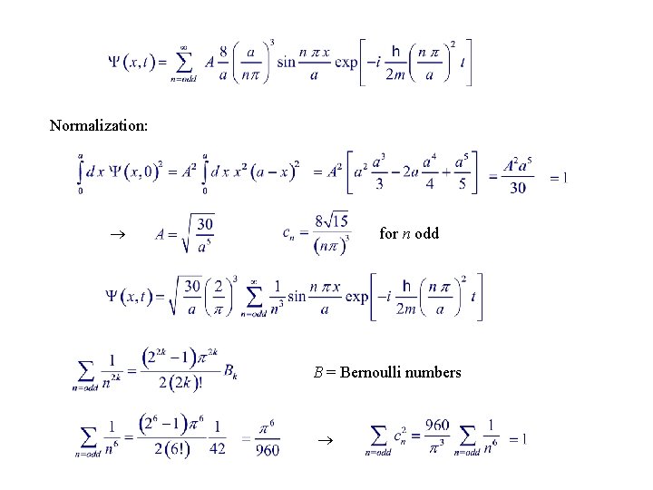 Normalization: for n odd B = Bernoulli numbers 
