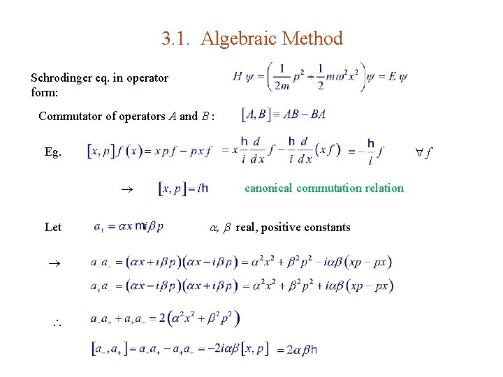 3. 1. Algebraic Method Schrodinger eq. in operator form: Commutator of operators A and