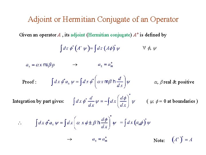 Adjoint or Hermitian Conjugate of an Operator Given an operator A , its adjoint