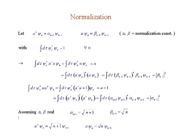 Normalization ( , normalization const. ) Let with Assuming , real : n 