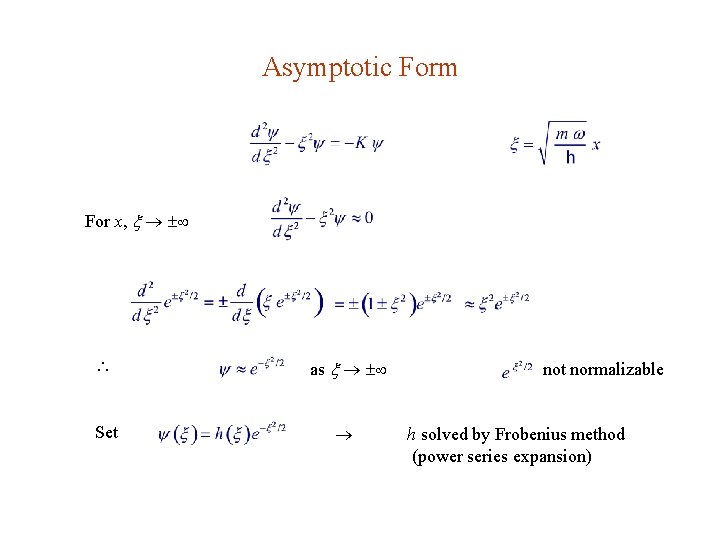 Asymptotic Form For x, as Set normalizable h solved by Frobenius method (power series
