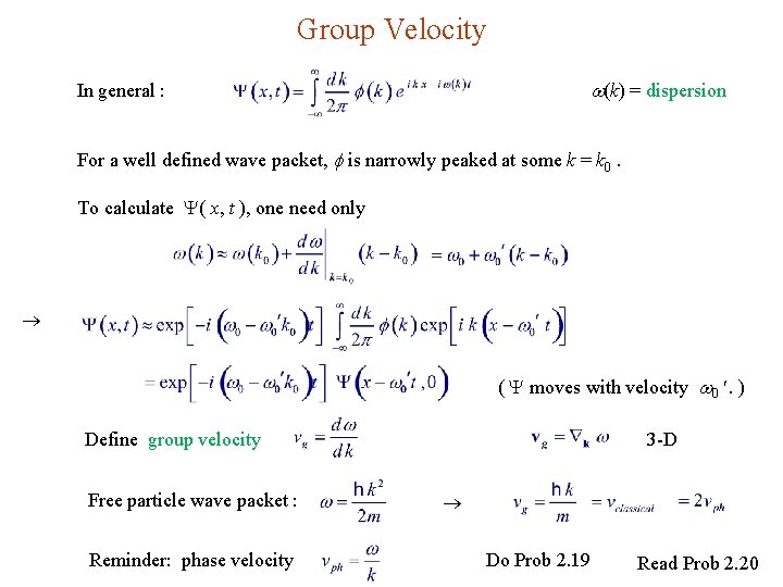 Group Velocity (k) = dispersion In general : For a well defined wave packet,