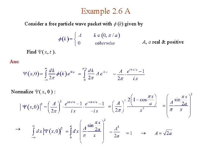 Example 2. 6 A Consider a free particle wave packet with (k) given by