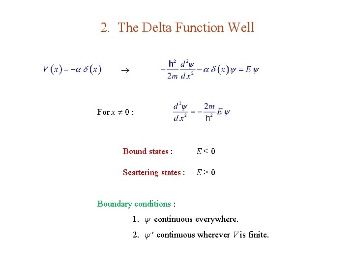 2. The Delta Function Well For x 0 : Bound states : E<0 Scattering