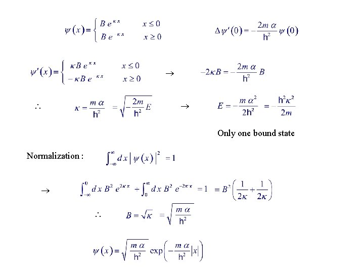  Only one bound state Normalization : 