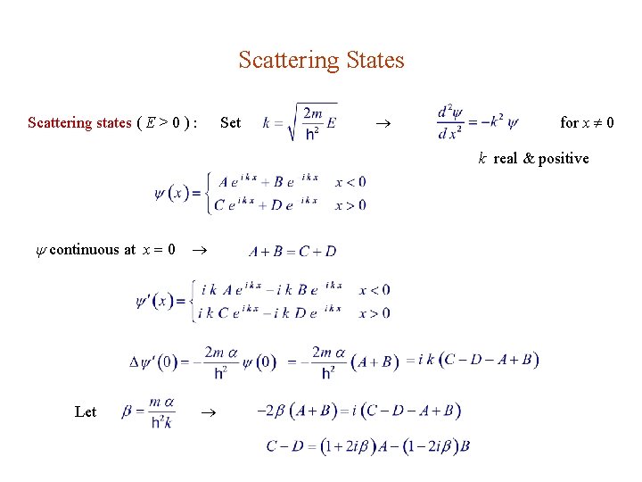 Scattering States Scattering states ( E > 0 ) : Set for x 0