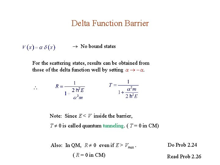 Delta Function Barrier No bound states For the scattering states, results can be obtained