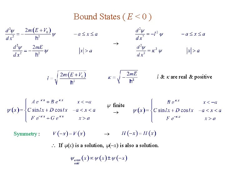 Bound States ( E < 0 ) l & are real & positive finite