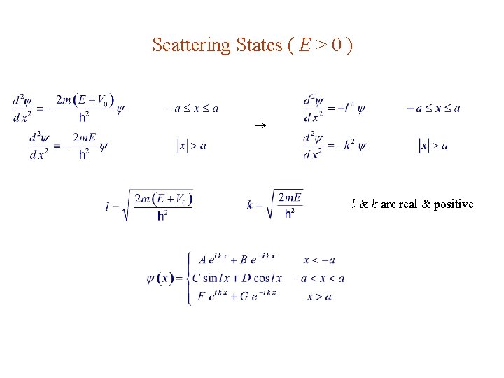 Scattering States ( E > 0 ) l & k are real & positive