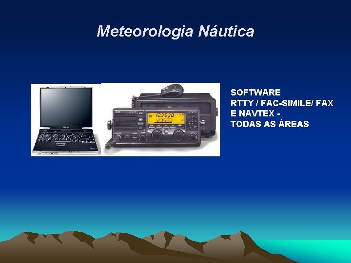 Meteorologia Náutica SOFTWARE RTTY / FAC-SIMILE/ FAX E NAVTEX TODAS AS ÀREAS 