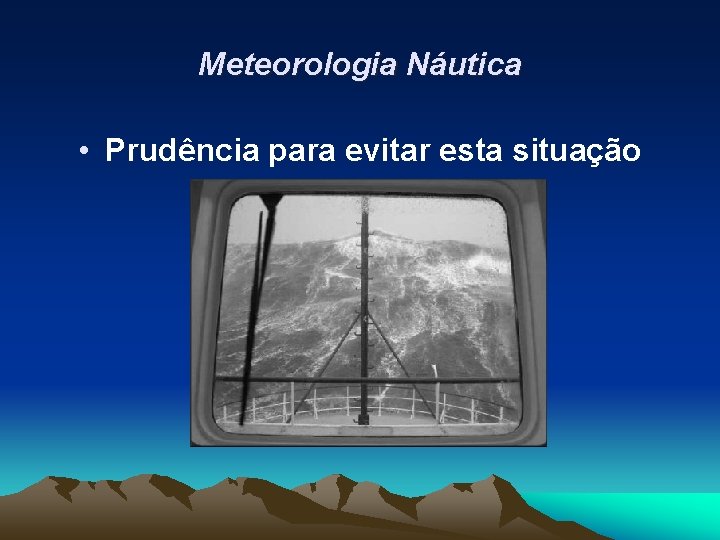 Meteorologia Náutica • Prudência para evitar esta situação 