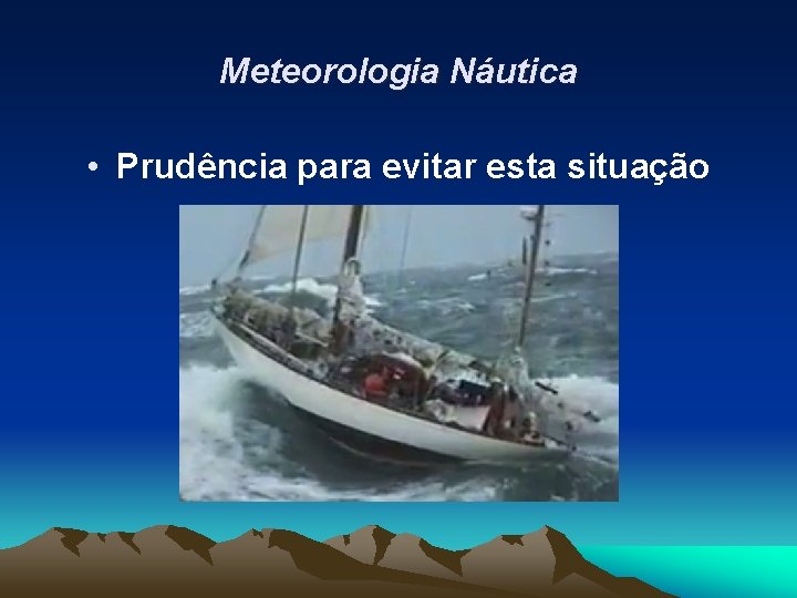 Meteorologia Náutica • Prudência para evitar esta situação 