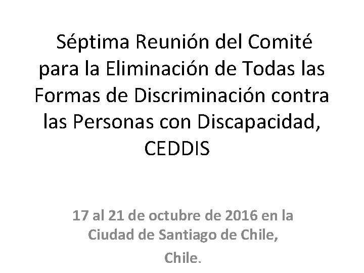 Séptima Reunión del Comité para la Eliminación de Todas las Formas de Discriminación contra