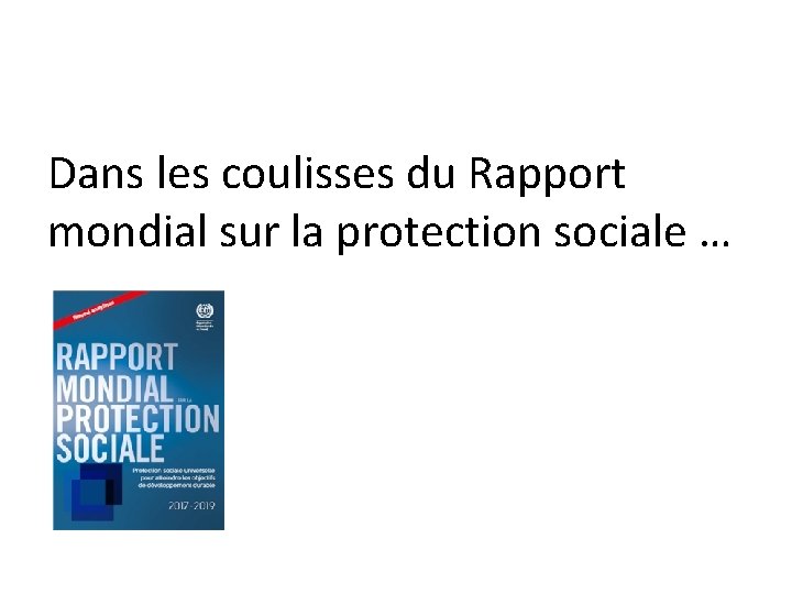 Dans les coulisses du Rapport mondial sur la protection sociale … 