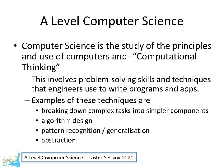 A Level Computer Science • Computer Science is the study of the principles and