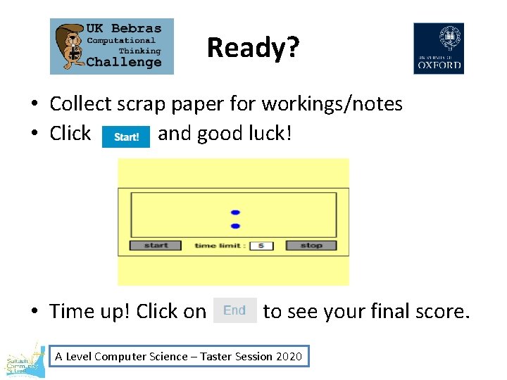 Ready? • Collect scrap paper for workings/notes • Click and good luck! • Time