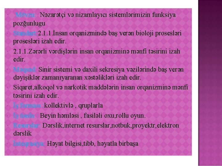  Mövzu: Nəzarətçi və nizamlayıcı sistemlərimizin funksiya pozğunlugu Standart: 2. 1. 1. İnsan orqanizmində