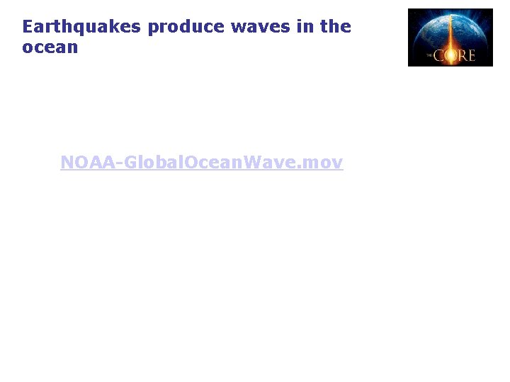 Earthquakes produce waves in the ocean NOAA-Global. Ocean. Wave. mov 