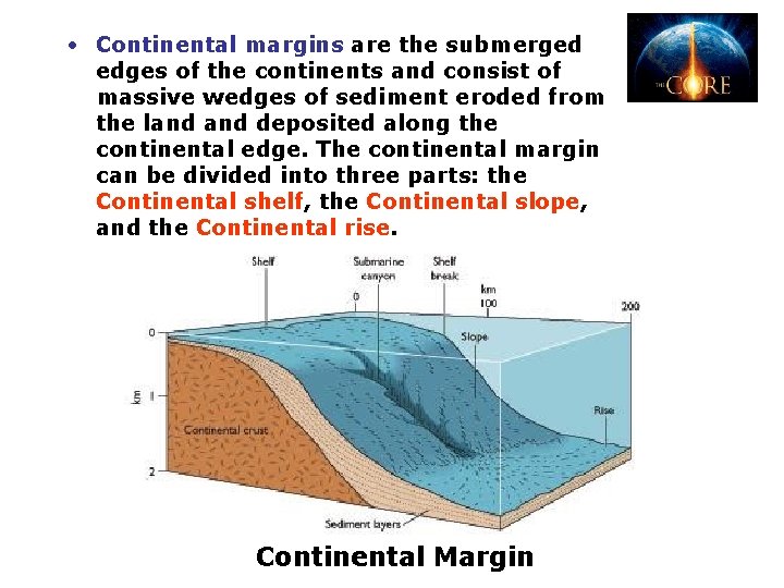  • Continental margins are the submerged edges of the continents and consist of