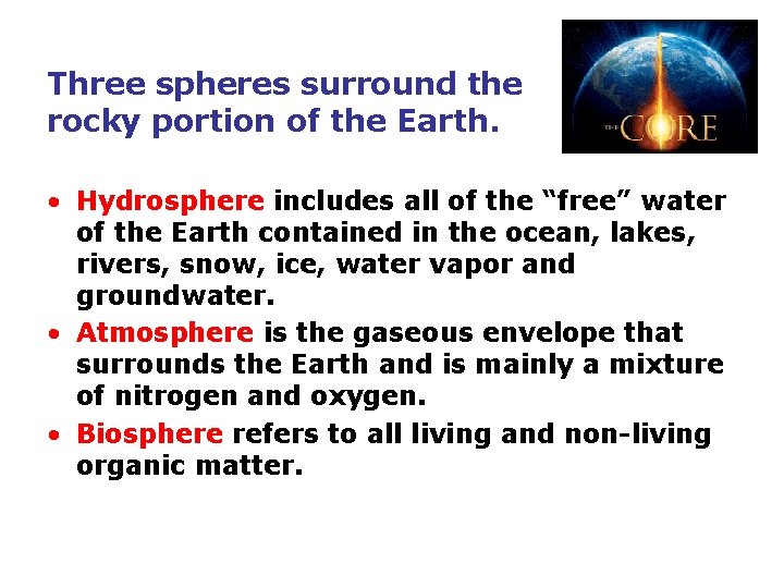 Three spheres surround the rocky portion of the Earth. • Hydrosphere includes all of