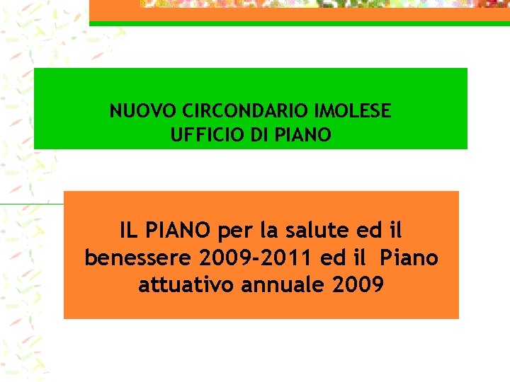 NUOVO CIRCONDARIO IMOLESE UFFICIO DI PIANO IL PIANO per la salute ed il benessere