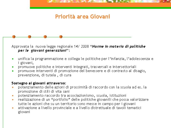 Priorità area Giovani Approvata la nuova legge regionale 14/ 2008 “Norme in materia di