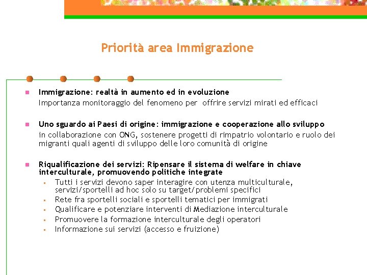 Priorità area Immigrazione n Immigrazione: realtà in aumento ed in evoluzione Importanza monitoraggio del