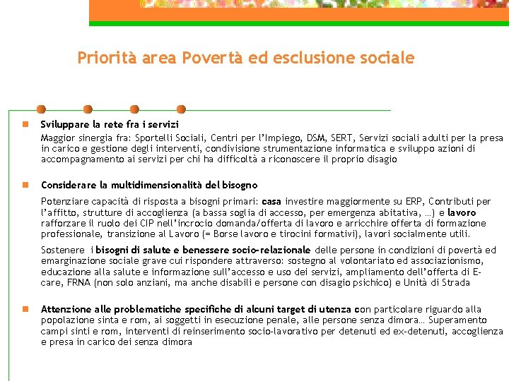 Priorità area Povertà ed esclusione sociale n Sviluppare la rete fra i servizi Maggior