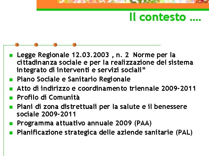 Il contesto …. n n n n Legge Regionale 12. 03. 2003 , n.