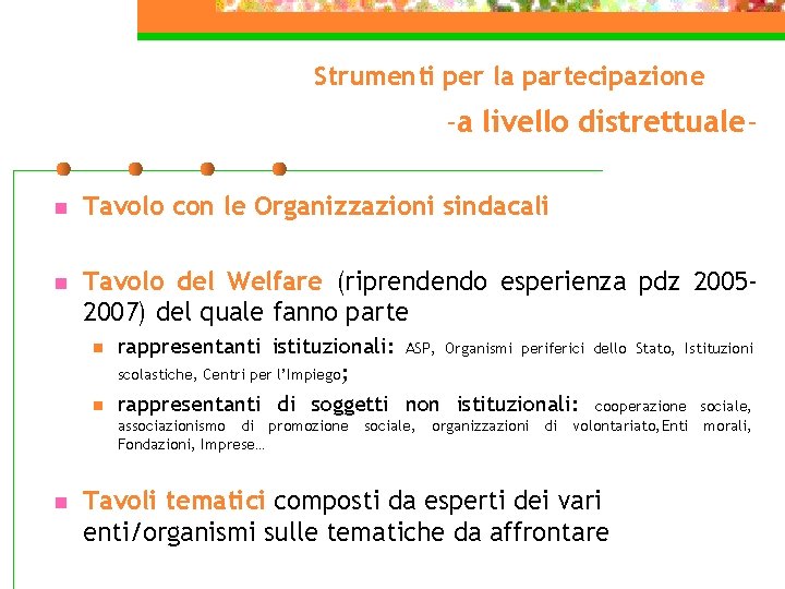 Strumenti per la partecipazione -a livello distrettualen Tavolo con le Organizzazioni sindacali n Tavolo