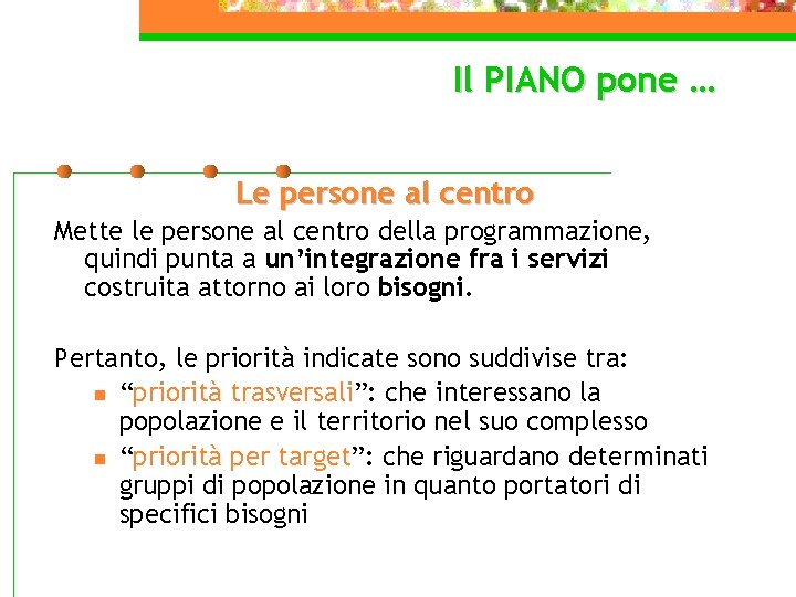 Il PIANO pone … Le persone al centro Mette le persone al centro della