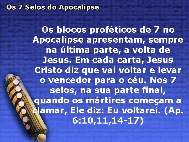 Os blocos proféticos de 7 no Apocalipse apresentam, sempre na última parte, a volta