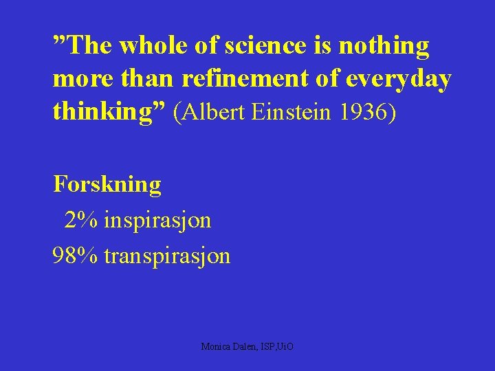 ”The whole of science is nothing more than refinement of everyday thinking” (Albert Einstein