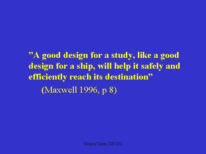 ”A good design for a study, like a good design for a ship, will