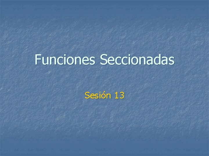 Funciones Seccionadas Sesión 13 