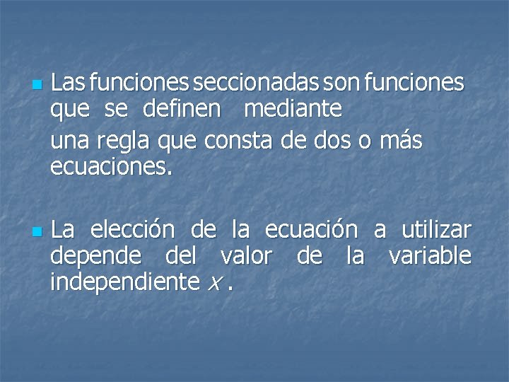 n n Las funciones seccionadas son funciones que se definen mediante una regla que