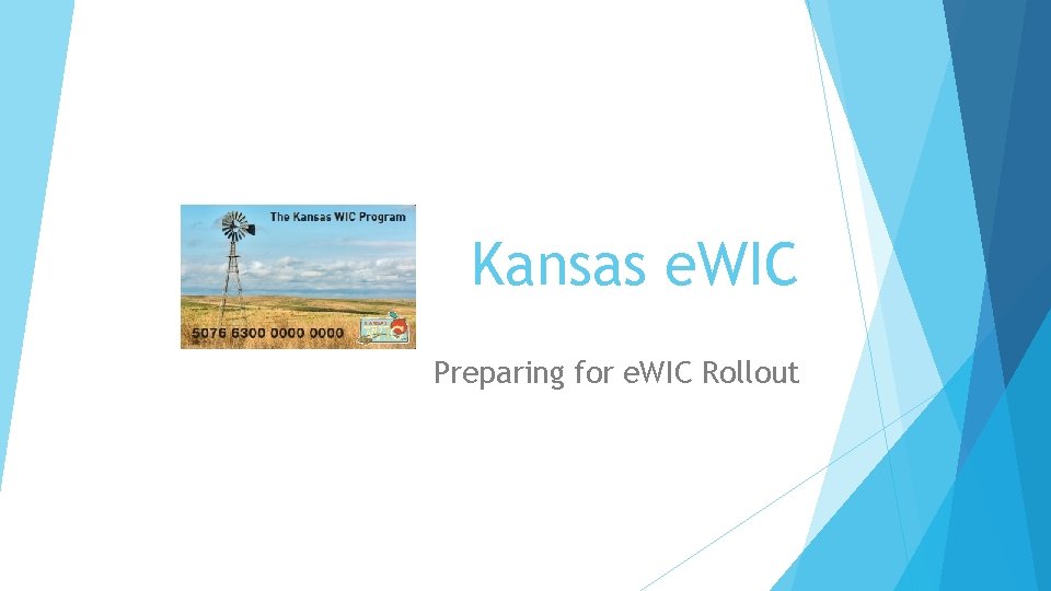 Kansas e. WIC Preparing for e. WIC Rollout 