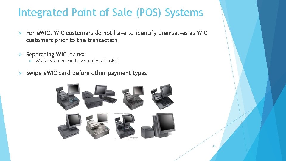 Integrated Point of Sale (POS) Systems Ø For e. WIC, WIC customers do not