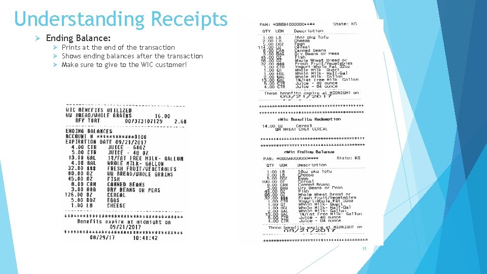 Understanding Receipts Ø Ending Balance: Ø Prints at the end of the transaction Ø