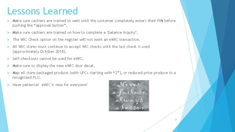 Lessons Learned Ø Make sure cashiers are trained to wait until the customer completely